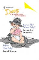 Excuse Me? Whose Baby?: Excuse Me? Whose Baby? / Follow That Baby! - Jacqueline  Diamond 