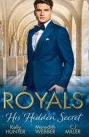 Royals: His Hidden Secret: Revealed: A Prince and A Pregnancy / Date with a Surgeon Prince / The Secret King - Kelly Hunter 