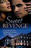 Sweet Revenge: The Martinez Marriage Revenge / The Italian Billionaire's Ruthless Revenge / The Kouros Marriage Revenge - JACQUELINE  BAIRD 