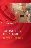 Falling For The Sheriff - Tanya  Michaels 