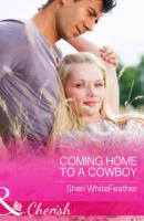 Coming Home to a Cowboy - Sheri  WhiteFeather 