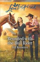 Reunited With The Bull Rider - Jill  Kemerer 