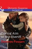 Taking Aim At The Sheriff - Delores  Fossen 