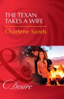 The Texan Takes A Wife - Charlene Sands 