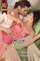 A Secret Consequence For The Viscount - Sophia James 