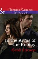 In The Arms Of The Enemy - Carol  Ericson 