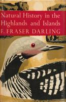 Natural History in the Highlands and Islands - F. Darling Fraser 
