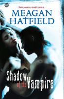 Shadow Of The Vampire - Meagan  Hatfield 