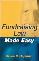 Fundraising Law Made Easy - Bruce R. Hopkins 