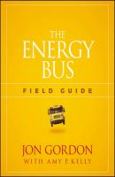 The Energy Bus Field Guide - Jon  Gordon 