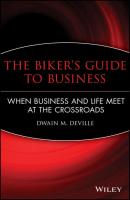 The Biker's Guide to Business - Dwain DeVille M. 
