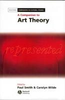 A Companion to Art Theory - Paul  Smith 