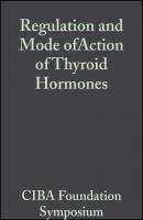 Regulation and Mode ofAction of Thyroid Hormones, Volume 10 - CIBA Foundation Symposium 