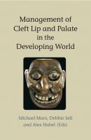 Management of Cleft Lip and Palate in the Developing World - Michael  Mars 