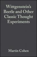 Wittgenstein's Beetle and Other Classic Thought Experiments - Группа авторов 