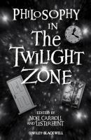 Philosophy in The Twilight Zone - Noel  Carroll 