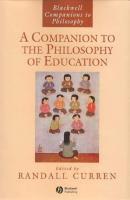 A Companion to the Philosophy of Education - Группа авторов 