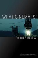 What Cinema Is! - Группа авторов 
