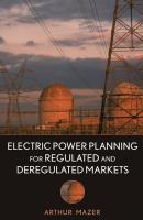 Electric Power Planning for Regulated and Deregulated Markets - Группа авторов 