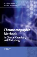 Chromatographic Methods in Clinical Chemistry and Toxicology - Roger  Bertholf 