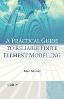 A Practical Guide to Reliable Finite Element Modelling - Группа авторов 