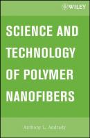 Science and Technology of Polymer Nanofibers - Anthony Andrady L. 