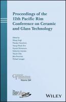 Proceedings of the 12th Pacific Rim Conference on Ceramic and Glass Technology; Ceramic Transactions, Volume 264 - Tatsuki  Ohji 