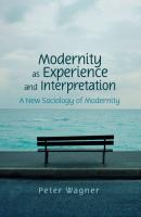 Modernity as Experience and Interpretation - Peter  Wagner 