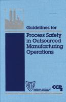 Guidelines for Process Safety in Outsourced Manufacturing Operations - CCPS (Center for Chemical Process Safety) 