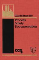 Guidelines for Process Safety Documentation - CCPS (Center for Chemical Process Safety) 