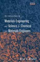 An Introduction to Materials Engineering and Science for Chemical and Materials Engineers - Brian Mitchell S. 