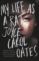 My Life as a Rat - Joyce Carol Oates 