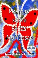 Poemas Sobre Bellas Mariposas - Juan Moisés De La Serna 