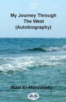 My Journey Through The West (Autobiography) - El-Manzalawy Wael 