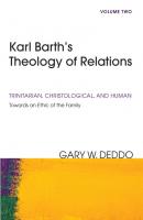 Karl Barth’s Theology of Relations, Volume 2 - Gary Deddo 