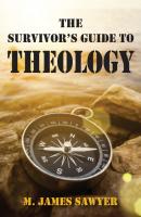 The Survivor’s Guide to Theology - M. James Sawyer 