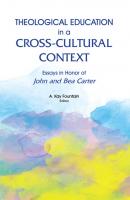 Theological Education in a Cross-Cultural Context - Группа авторов 