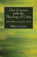 Our Concern with the Theology of Crisis - Walter Lowrie 