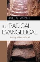 The Radical Evangelical - Nigel G. Wright 