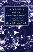 Social Idealism and the Changing Theology - Gerald Birney Smith 