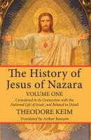 The History of Jesus of Nazara, Volume One - Theodor Keim 