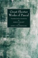 Great Shorter Works of Pascal - Blaise Pascal 