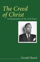 The Creed of Christ - Gerald Heard Gerald Heard Reprint Series