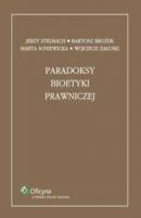 Paradoksy bioetyki prawniczej - Wojciech Załuski Monografie