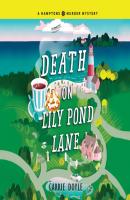 Death on Lily Pond Lane - Hamptons Murder Mysteries, Book 2 (Unabridged) - Carrie Doyle 