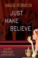 Just Make Believe (Unabridged) - Maggie  Robinson 