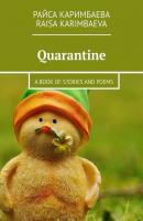 Quarantine. A book of stories and poems - Райса Каримбаева 