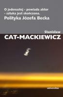 O jedenastej - powiada aktor - sztuka jest skończona - Stanisław Cat-Mackiewicz Prace Wybrane Stanisława Cata Mackiewicza