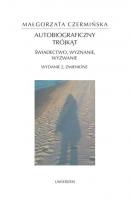 Autobiograficzny trójkąt: świadectwo, wyznanie, wyzwanie - Małgorzata Czermińska HORYZONTY NOWOCZESNOŚCI