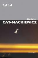 Był bal - Stanisław Cat-Mackiewicz Prace Wybrane Stanisława Cata Mackiewicza